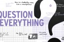 Question Everything