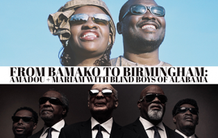 Bamako to Birmingham: Amadou and Mariam, Blind Boys of Alabama Bamako to Birmingham: Amadou and Mariam, Blind Boys of Alabama